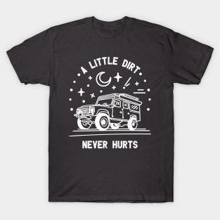 A little dirt never hurts T-Shirt